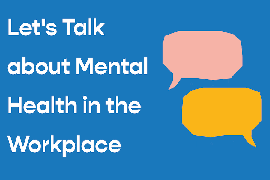 Let’s Talk about Mental Health in the Workplace