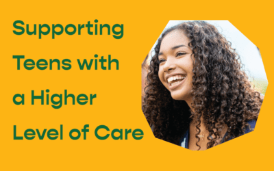 Supporting Teens with a Higher Level of Care