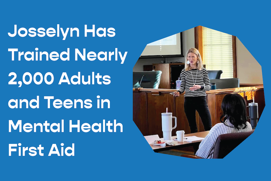 Josselyn Has Trained Nearly 2,000 Adults and Teens in Mental Health First Aid