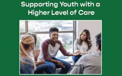 Supporting Youth with a Higher Level of Care